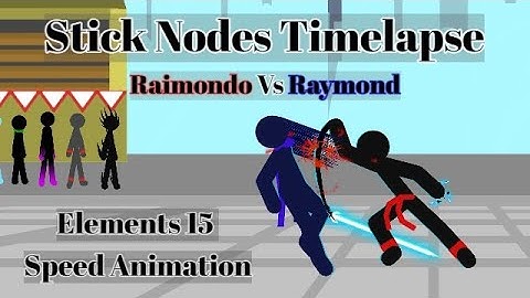 Stick Nodes Time Lapse - Raimondo Vs Raymond - Elements 15 Speed Animation