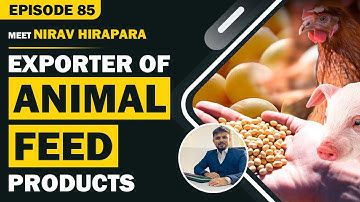 Meet Nirav Hirapara: Exporter of Animal Feed Products | Hirapara International | EXIMPreneur EP.85