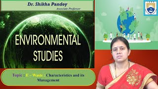 E – Waste - Characteristics and its Management by Dr. Shikha Pandey