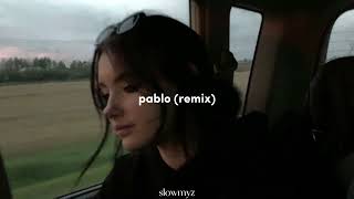 pablo (remix) (slowmyz)