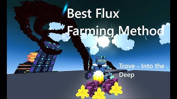 Trove - Into the Deep -  THE BEST Flux Farming Method for 2020