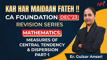 CA FOUNDATION DEC 23 | MATHEMATICS, LR AND STATS | MEASURES OF CENTRAL TENDENCY AND DISPERSION.