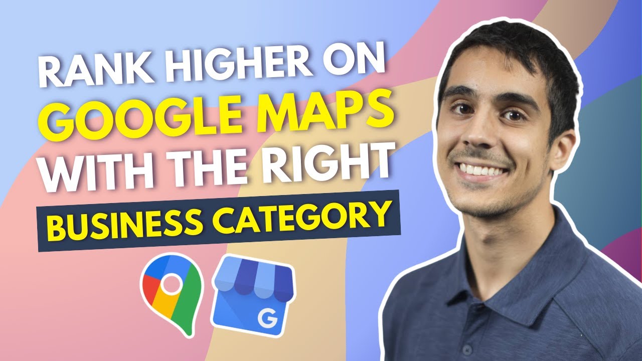 How to Rank Higher on Google Maps with the Right Business Category ...