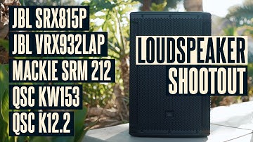 JBL SRX815P vs QSC KW153 vs JBL VRX932LAP vs Mackie SRM212 vs QSC K12.2 - Loudspeaker Sound Test
