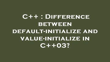 C++ : Difference between default-initialize and value-initialize in C++03?