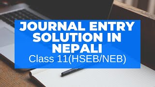 Journal Entry Solutions  in Nepali || Grade 11 || Accountancy(HSEB/NEB)