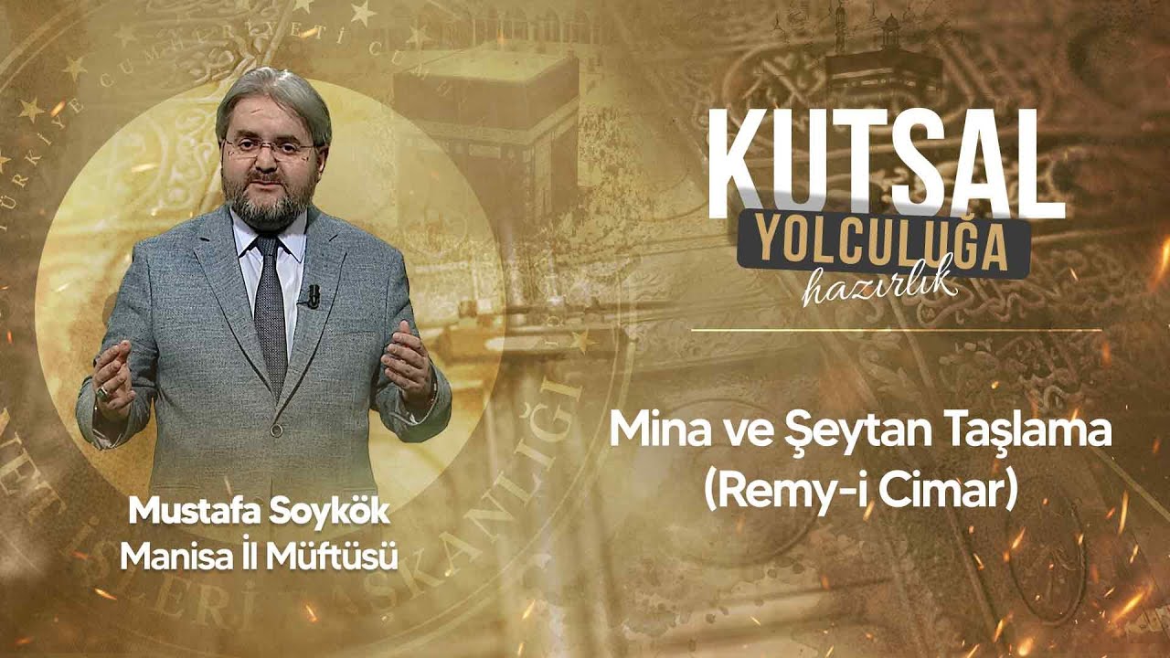 Mina ve Şeytan Taşlama (Remy-i Cimar) / Mustafa Soykök Manisa İl Müftüsü
