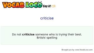 Criticise – English Pronunciation, Definition, Synonyms, Antonyms, Example Sentence
