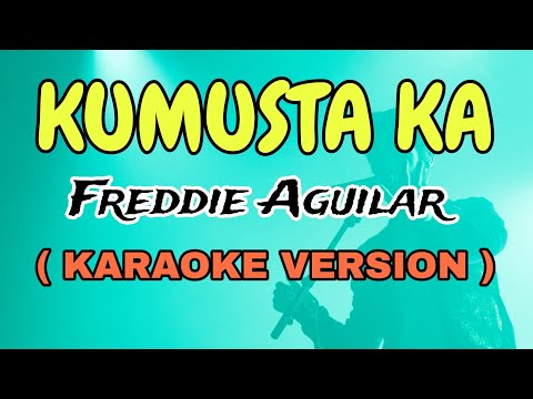KUMUSTA KA - FREDDIE AGUILAR "VIDEOKE" STAR KARAOKE KUMUSTA KA - FREDDIE AGUILAR "VIDEOKE" STAR KARAOKE