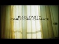 Bloc Party - One More Chance             HD