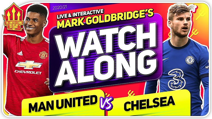 MANCHESTER UNITED vs CHELSEA with Mark Goldbridge LIVE