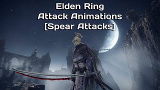Elden Ring Attack Animations [Spear Attacks]