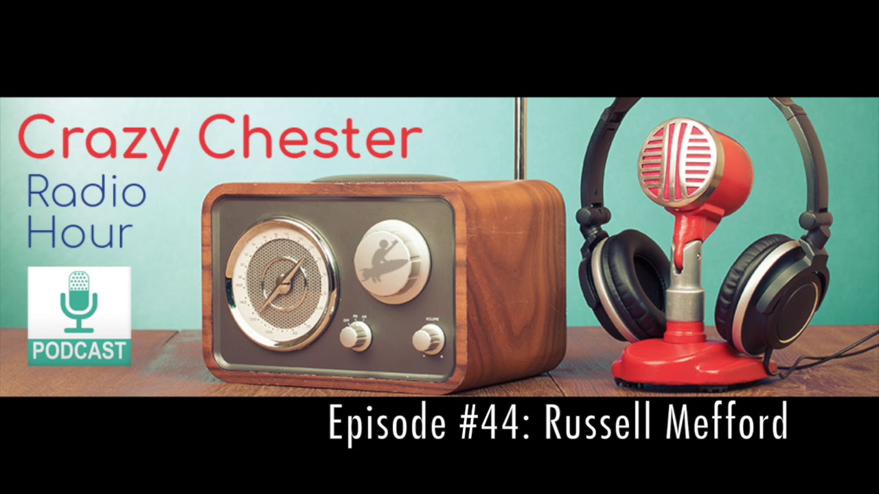 Crazy Chester Radio Hour Episode #44: Russell Mefford