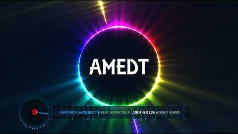 Afrojack David Guetta   Another Life  ft  Ester Dean   (AMEDT REMIX)