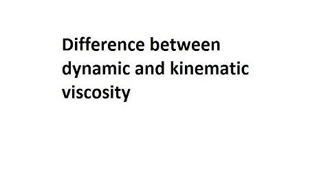 Difference between dynamic and kinematic viscosity