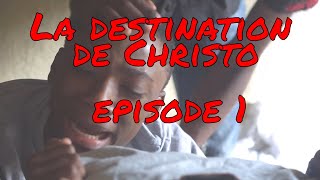 La destination de Christo episode 1