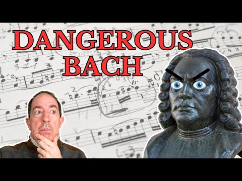 Why is Bach's Music So "Dangerous?"