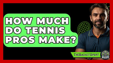 How Much Do Tennis Pros Make? - The Racket Xpert