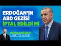 ERDOĞAN&#39;IN ABD GEZİSİ İPTAL EDİLDİ Mİ