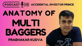 Anatomy of #MultiBaggers ft. Prabhakar Kudva | Accidental Investor Prince