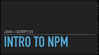 Java to JavaScript #3: Introduction to NPM