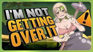 Getting Over It Broke Me