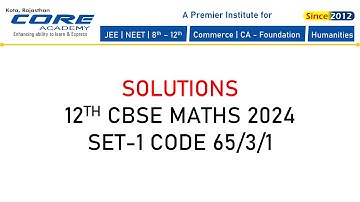 12TH CBSE 2024 MATHS SOLUTIONS | SET - 1 | CODE - 65/3/1