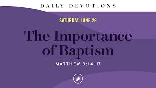 The Importance of Baptism – Daily Devotional