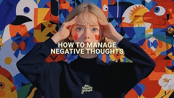 How to Manage Negative Thoughts