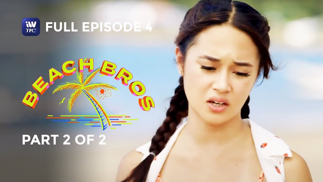 Beach Bros Full Episode 4 Part 2 of 2 iWantTFC Originals Playback