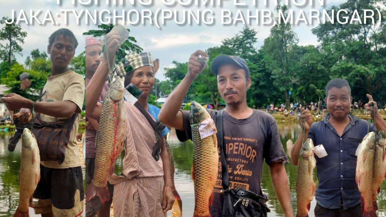  🎣FISHING COMPETITION 📍 KHWAI KHABAM JAKA: TYNGHOR (PUNG BAH B MARNGAR)