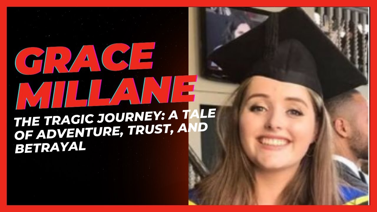 Grace Millane The Tragic Journey: A Tale of Adventure, Trust, and Betrayal