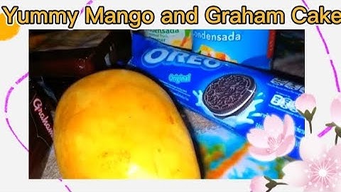 MANGO & OREO GRAHAM CAKE NA TALAGANG MAPAPAWOW KA SA SARAP!