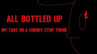 All Bottled Up - Pizza Tower The Cherry Mod Ctop Theme Fanmade