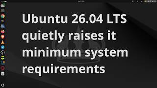Ubuntu 26.04 LTS quietly raises its minimum system requirements