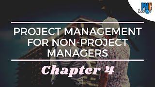 Chapter 4: Working with Project Stakeholders - Project Management for Non-Project Managers
