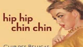 Video thumbnail of "Club Des Belugas - Hip Hip Chin Chin.wmv"