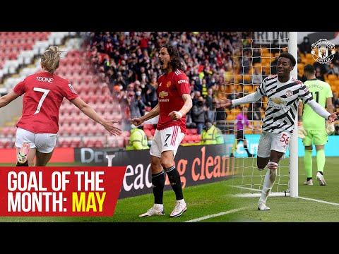 Goal of the Month: May | Cavani, Greenwood, Elanga, Toone & More | Manchester United