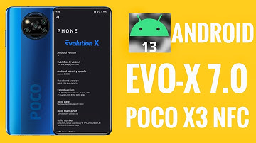 Evolution-X 7.0 Android 13 Based Custom Rom Poco X3 NFC Brand New Update