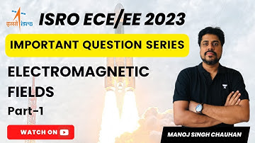 ISRO (ECE/EE)-2023 | Important Question Series | Electromagnetic Fields | Part 1 | Manoj Singh