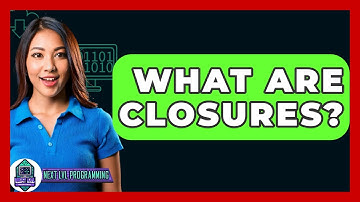 What Are Closures? - Next LVL Programming