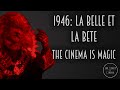 1946: La Belle et La Bete - The Cinema is Magic