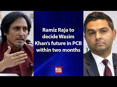 Ramiz Raja to decide Wasim Khan’s future in PCB within two months | BOL Briefs