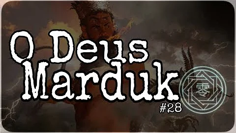 Como era conhecido o Rei Marduk?