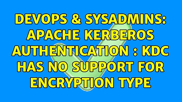 DevOps & SysAdmins: Apache Kerberos Authentication : KDC has no support for encryption type