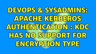 DevOps & SysAdmins: Apache Kerberos Authentication : KDC has no support for encryption type