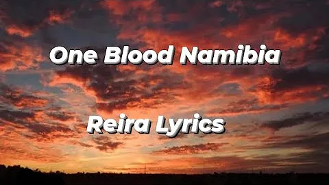 One Blood Namibia 2023 - Reira lyrics