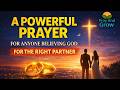 A Powerful Prayer for Anyone Believing God for the Right Partner