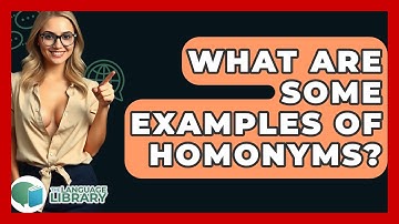 What Are Some Examples Of Homonyms? - The Language Library