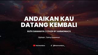 Andaikan Kau Datang Kembali  Cover By Harmoniacs